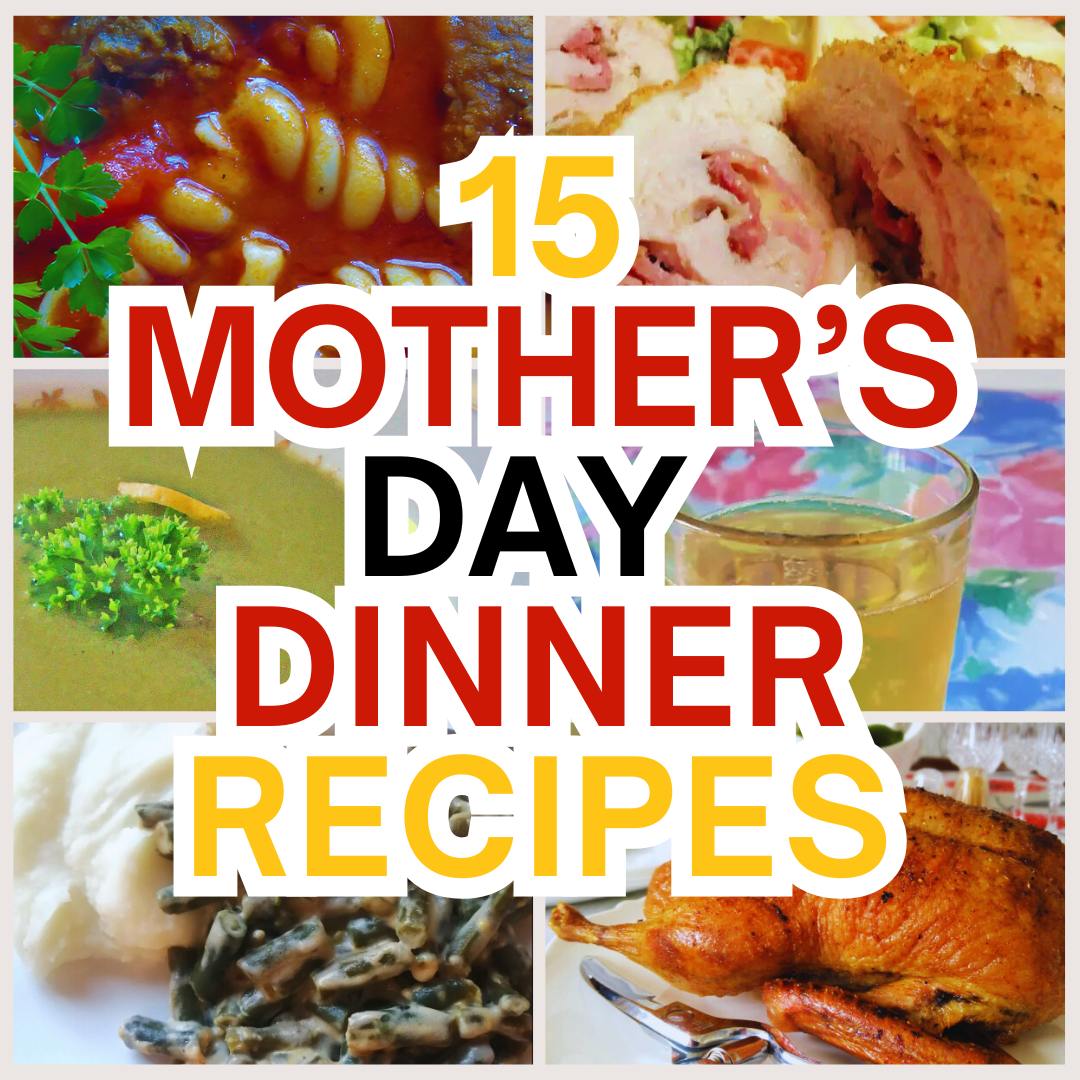Mother's Day Dinner Recipes