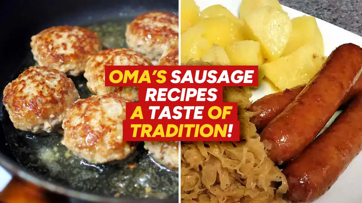 Oma’s Sausage Recipes a Taste of Tradition! Oma’s Sausage Recipes a Taste of Tradition!