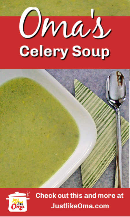 Oma's celery soup is a wonderful hearty meal. Try crumbling some crackers inside to add a nice light crunch!
