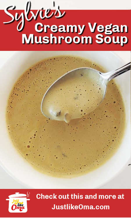 Vegan mushroom soup that's creamy, rich, and luscious. Just like Oma's and packed with nutritional goodness.