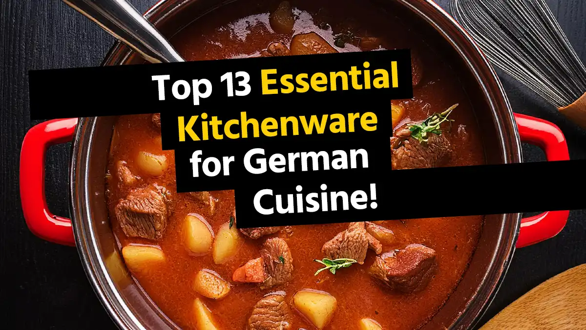 Top 13 Kitchen Essentials for German Cuisine