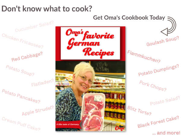 ❤️ Oma's Favorite German Recipes cookbook can be found here at Just Like Oma's online store. Get yours today and start cooking German food! Oma's Favorite German Recipes cookbook can be found at Just Like Oma's online store.