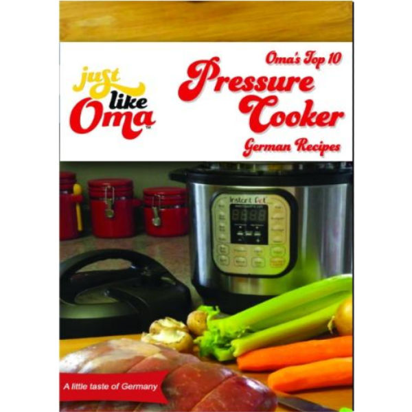 Oma's Top 10 Favorite Pressure Cooker Recipes eCookbook.